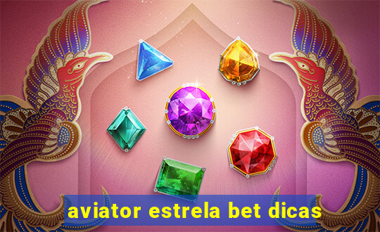 aviator estrela bet dicas